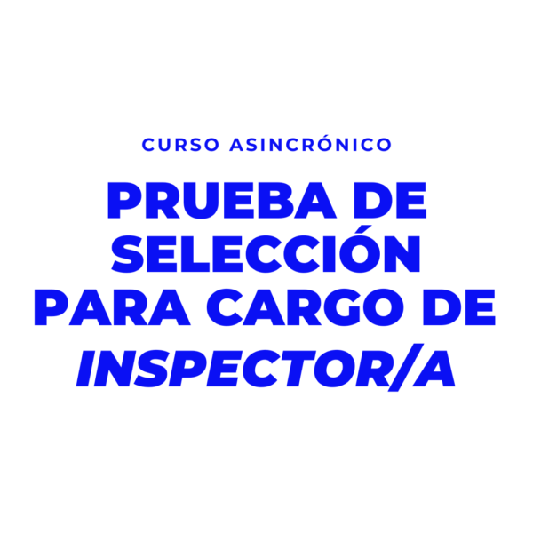 Curso asincrónico – Pruebas de selección para Inspector/a
